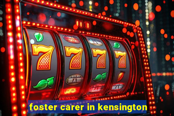 foster carer in kensington